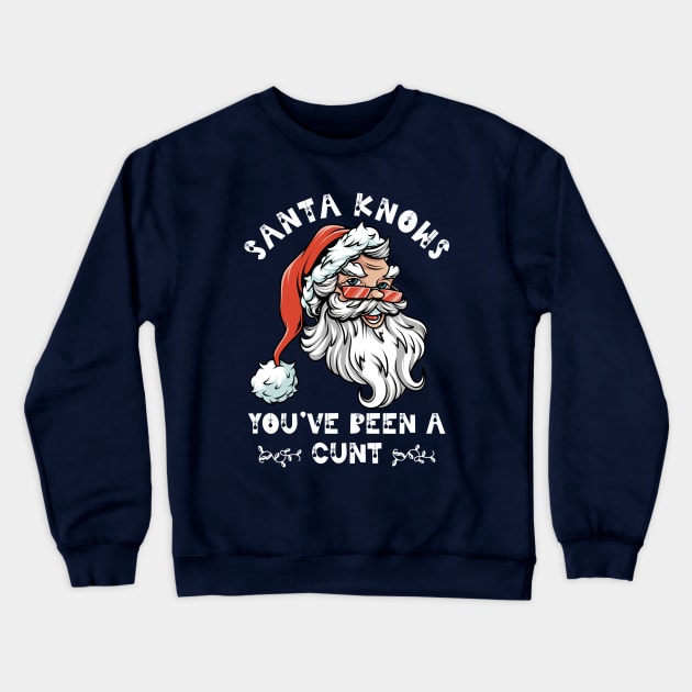 Santa Knows You've Been A Cunt Crewneck Sweatshirt by AngelFlame